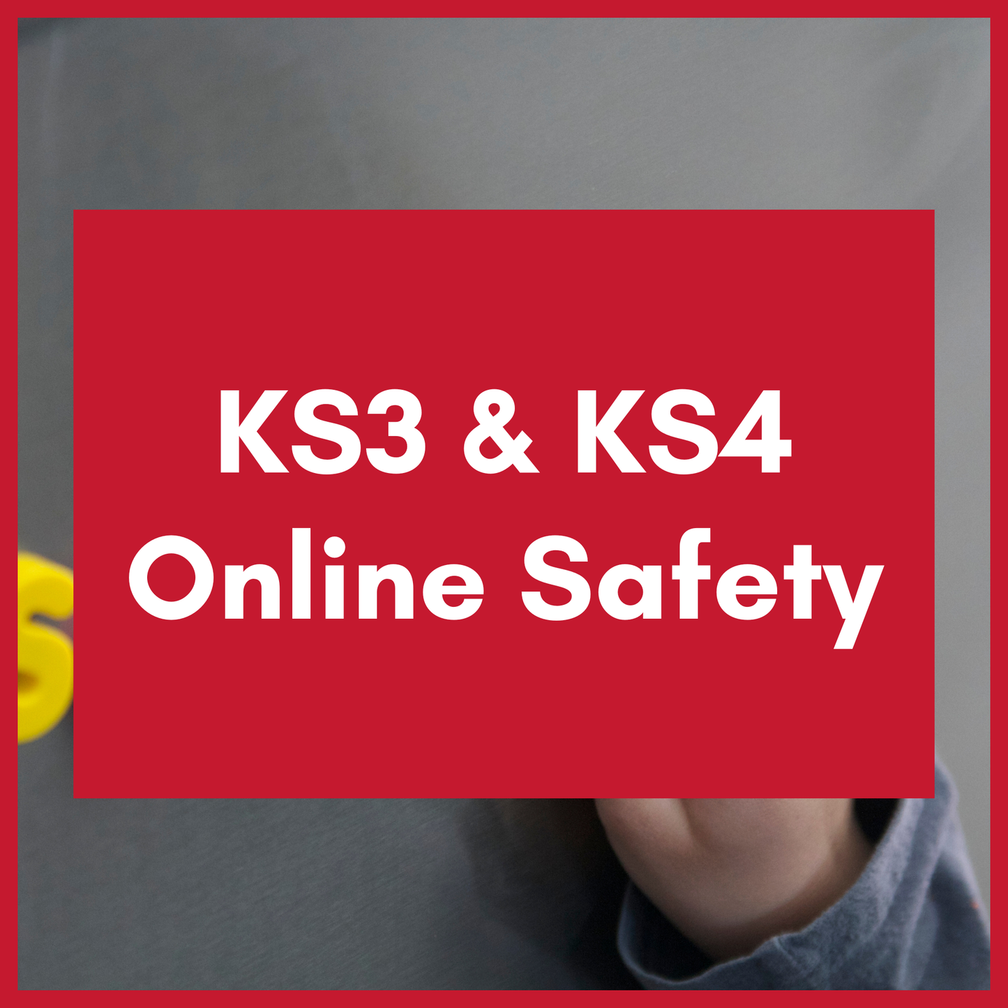 KS3 & KS4 Online Safety