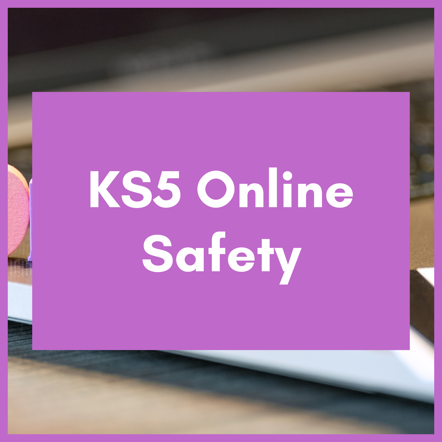 KS5 Online Safety